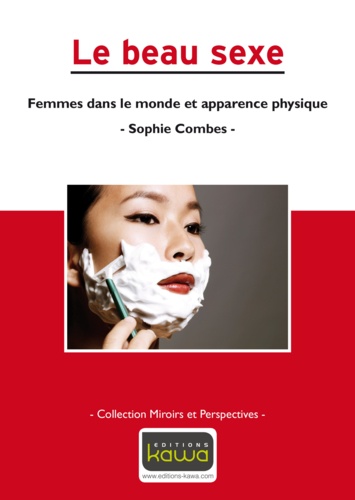 Sophie Combes - Le beau sexe - Femmes dans le monde et apparence physique.