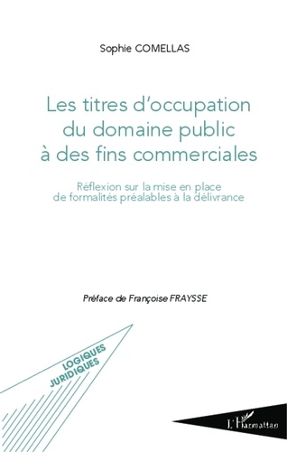 Sophie Comellas - Les titres d'occupation du domaine public à des fins commerciales - Réflexions sur la mise en place de formalités préalables à la délivrance.
