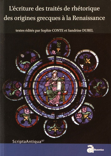 Sophie Conte et Sandrine Dubel - L'écriture des traités de rhétorique des origines grecques à la Renaissance.