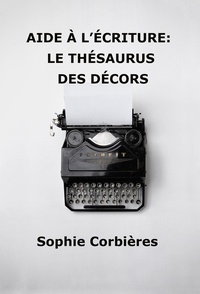  Sophie Corbières - Aide à l'écriture: le thésaurus des décors - Aide à l'écriture, #6.