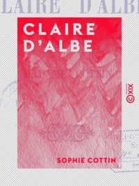 Sophie Cottin et Alcide Bonneau - Claire d'Albe.
