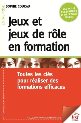 Jeux et jeux de rôle en formation. Toutes les clés pour réaliser des formations efficaces 5e édition