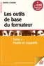 Sophie Courau - Les outils de base du formateur - Tome 1, Parole et supports.
