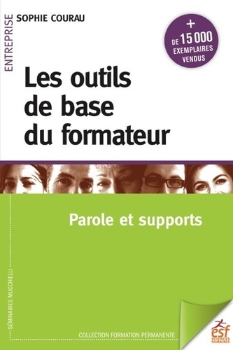 Les outils de base du formateur. Parole et supports 11e édition