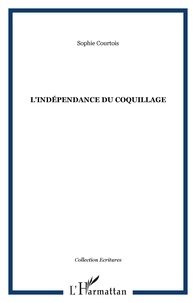 Sophie Courtois - L'indépendance du coquillage.