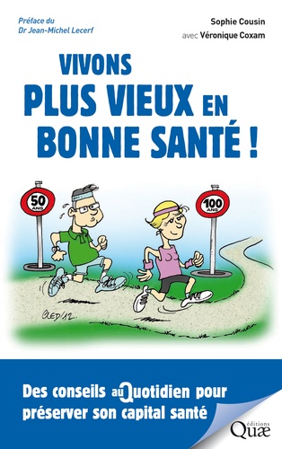 Vivons plus vieux en bonne santé !. Des conseils au quotidien pour préserver son capital santé