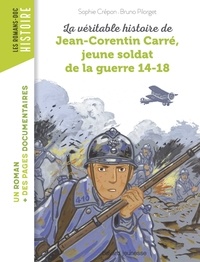 Sophie CRÉPON - La véritable histoire de Jean-Corentin Carré, jeune soldat de la guerre 14-18.