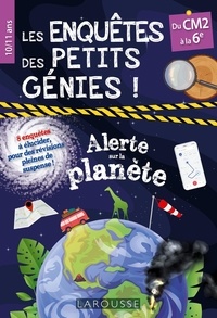 Sophie Crépon - Les enquêtes des petits génies du CM2 à la 6e - Alerte sur la planète.