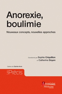 Sophie Criquillion et Catherine Doyen - Anorexie, boulimie - Nouveaux concepts, nouvelles approches.