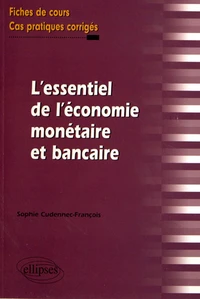 L'essentiel de l'économie monétaire et bancaire