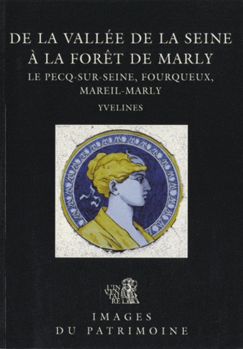 Sophie Cueille - De la vallée de la Seine à la Forêt de Marly - Le Pecq-sur-Seine, Fourqueux, Mareil-marly, Yvelines.