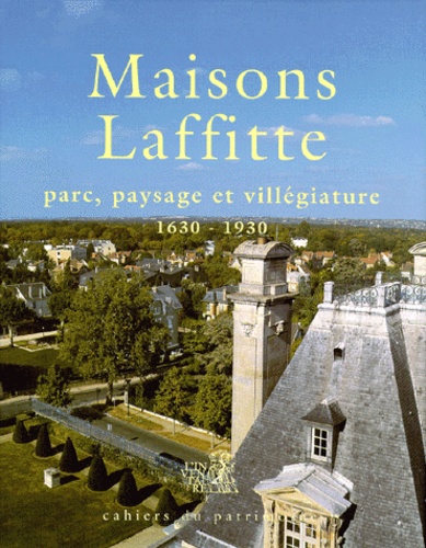 Sophie Cueille - Maisons-Lafitte - Parc, paysage et villégiature, 1630-1930.