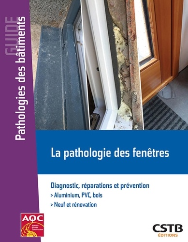 La pathologie des fenêtres. Diagnostic, réparations et prévention