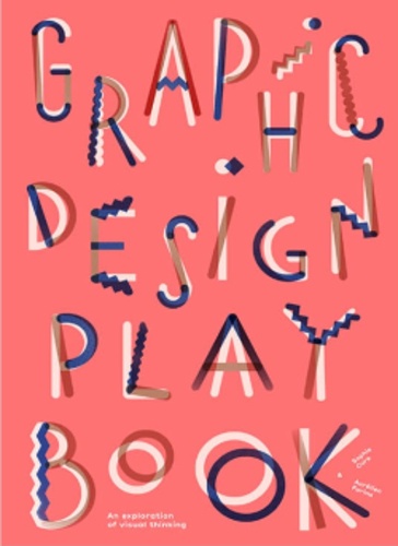 Sophie Cure - Graphic Design Play Book - An Exploration of Visual Thinking.