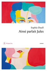 Sophie Daull - Ainsi parlait Jules.