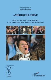 Sophie Daviaud - Amérique latine - De la violence politique à la défense des droits de l'homme.