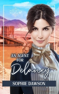  Sophie Dawson - An Agent for Delaney - Pinkerton Matchmakers, #15.