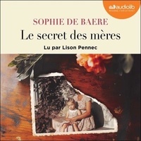 Livres audio gratuits pour téléphones mobiles télécharger Le Secret des mères par Sophie de Baere, Lison Pennec
