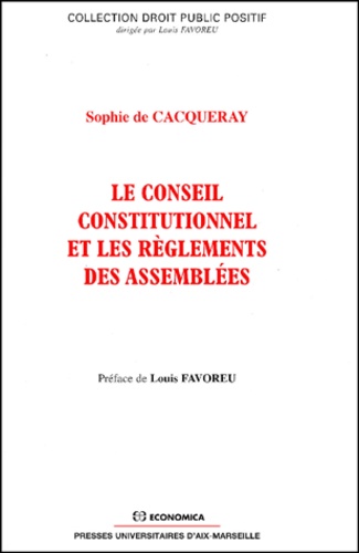 Sophie de Cacqueray - Le Conseil Constitutionnel Et Les Reglements Des Assemblees.