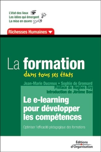 Sophie de Gromard et Jean-Marie Ducreux - La Formation Dans Tous Ses Etats. Le E-Learning Pour Developper Les Competences.