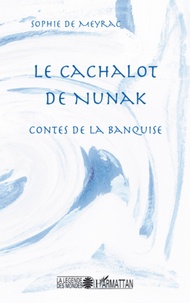 Sophie de Meyrac - Le cachalot de Nunak - Contes de la Banquise.