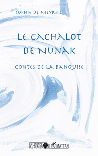Le cachalot de Nunak. Contes de la Banquise