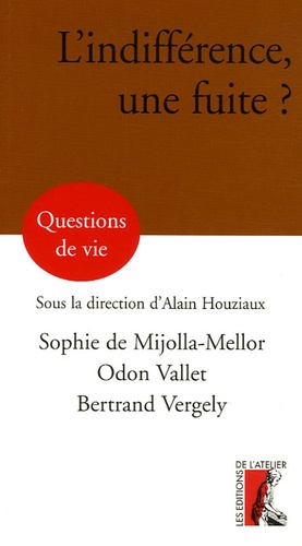 Sophie de Mijolla-Mellor et Alain Houziaux - L'indifférence, une fuite ?.