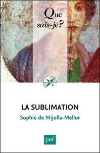 Sophie de Mijolla-Mellor - La sublimation.