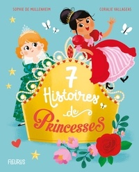 Sophie de Mullenheim et Coralie Vallageas - 7 histoires de princesses.