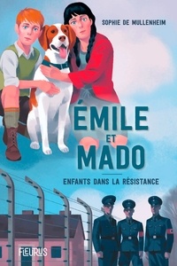 Sophie De Mullenheim et Raphaël Gauthey - Émile et Mado. Enfants dans la Résistance.