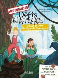 Sophie de Mullenheim et Margaux Saltel - Il faut sauver le tigre de Sumatra !.