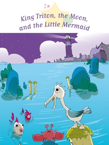 King Triton, the Moon, and the Little Mermaid. Fantasy Stories, Stories to Read to Big Boys and Girls