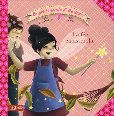 Sophie de Mullenheim et Claire Gaudriot - La fée catastrophe.