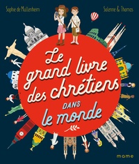 Sophie de Mullenheim et  Solenne - Le grand livre des chrétiens dans le monde.