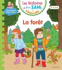 Sophie de Mullenheim et Alain Boyer - Les histoires de P'tit Sami Maternelle  : La forêt.