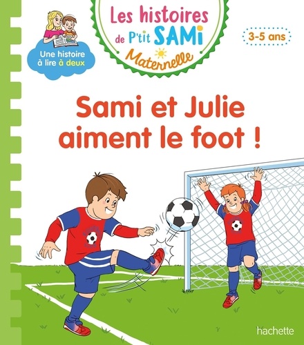Les histoires de P'tit Sami Maternelle  Sami et Julie aiment le foot !