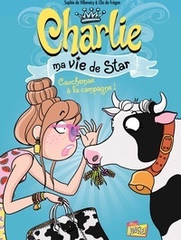 Sophie de Villenoisy et Clio de Frégon - Charlie ma vie de star Tome 2 : Cauchemar à la campagne !.