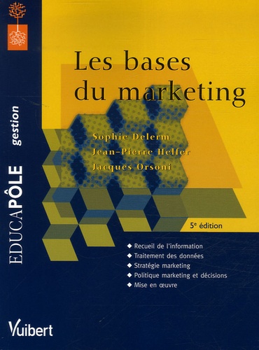 Sophie Delerm et Jean-Pierre Helfer - Les bases du marketing.