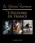 Sophie Descours - Le grand Larousse de l'Histoire de France.