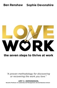 Sophie Devonshire et Ben Renshaw - LoveWork - The seven steps to thrive at work.