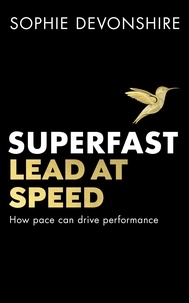 Sophie Devonshire - Superfast - Lead at speed - Shortlisted for Best Leadership Book at the Business Book Awards.