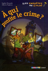 Sophie Dieuaide - Les enquêtes de Chloé  : A qui profite le crime ?.
