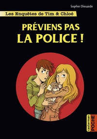 Sophie Dieuaide - Les enquêtes de Tim et Chloé  : Préviens pas la police !.