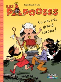 Sophie Dieuaide et  Catel - Les Papooses Tome 1 : Un très très grand sorcier !.