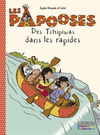 Sophie Dieuaide et  Catel - Les Papooses Tome 5 : Des Tchipiwas dans les rapides.