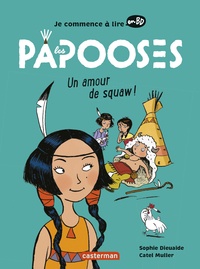 Sophie Dieuaide et Catel Muller - Les Papooses  : Un amour de squaw !.