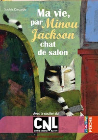 Sophie Dieuaide - Ma vie, par Minou Jackson, chat de salon.
