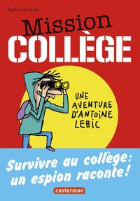 Sophie Dieuaide - Mission collège - Tome 1, Survivre au collège.