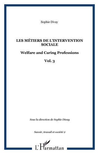 Sophie Divay - Savoir, Travail Société. - 2 (2005) : Les métiers de l'intervention sociale.