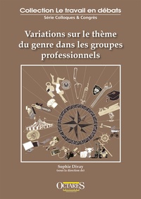 Sophie Divay - Variations sur le thème du genre dans les groupes professionnels.